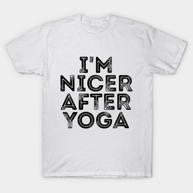 I'm Nicer After Yoga Funny Om Tee Shirt T-Shirt by RedYolk